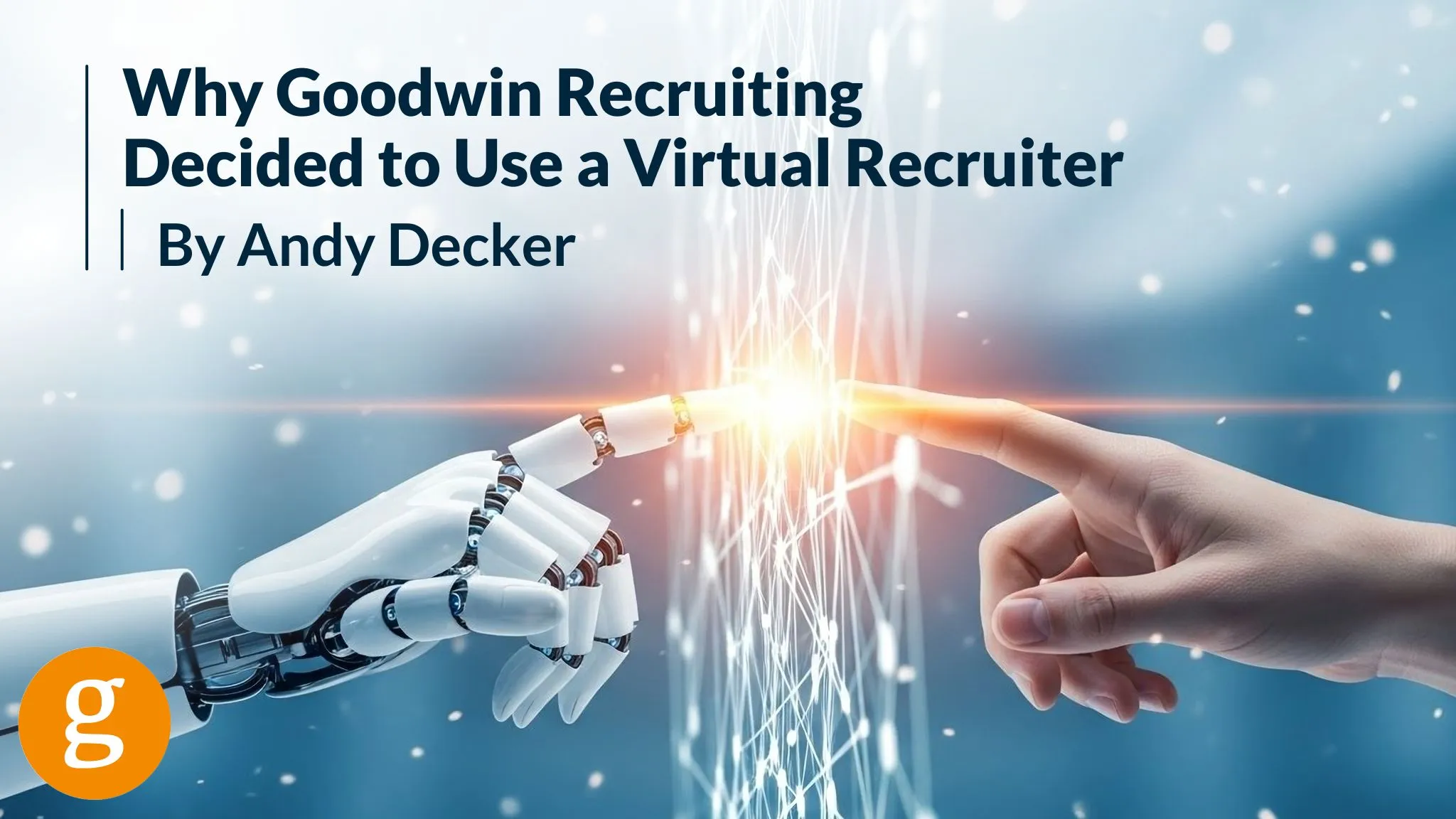 Goodwin Recruiting Embraces AI Virtual Recruiter to Augment Human Talent Acquisition
